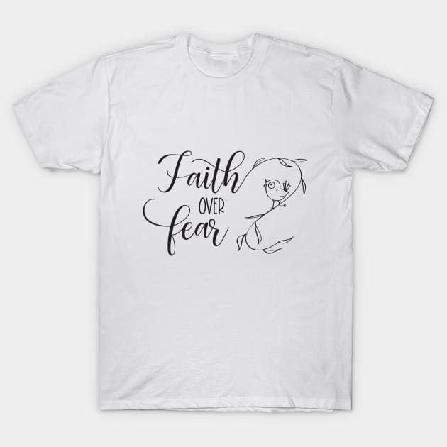 Faith Over Fear T-Shirt by Sandra Herrgott